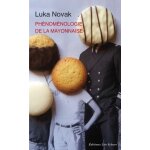 Phénoménologie de la mayonnaise - pour un degré zéro de l'âge gastronomique Phénoménologie de la mayonnaise - pour un degré zéro de l'âge gastronomique