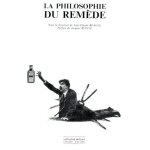 La philosophie du rem�de - actes du colloque tenu les 26, 27 et 28 mars 1992 au mus�e claude bernard, ...
