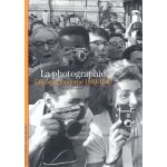 La photographie - l'�poque moderne 1880 - 1960