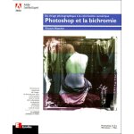 Photoshop et la bichromie - du virage photographique a la colorisation num�rique, avec un poster