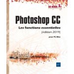 Photoshop cc pour pc / mac - les fonctions essentielles - edition 2019