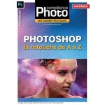 Photoshop - la retouche de a a z Photoshop - la retouche de a a z