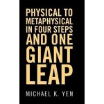 Physical to metaphysical in four steps and one giant leap