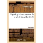 Physiologie humoristique de la g�n�ration - fascicule 2