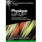 Physique mp - mp * - tout le programme 2014 sous forme d'exercices et probl�mes corrig�s