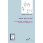 Pierre jean jouve - transtextualit� biblique et religion dans l'oeuvre romanesque