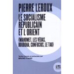 Pierre leroux - le socialisme r�publicain et l'orient (mahomet, les v�das, bouddha, confucius, le tao) ...