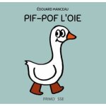 Pif - pof l'oie Pif - pof l'oie