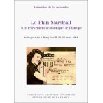 Le plan marshall et le rel�vement economique de l'europe - colloque tenu a bercy les 21, 22 et 23 mars ...