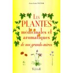 Les plantes m�dicinales et aromatiques de nos grands - m�res