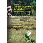 Les plantes prot�g�es de lorraine - distribution, ecologie, conservation