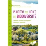Planter des haies de biodiversit� - mellif�res, fruiti�res, pourvoyeuses, climatiques, d�fensives