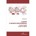 Plasticit et instabilit dveloppementale - concept en biologie, exemple des vgtaux