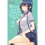 Please put them on, takamine - san, vol. 3 Please put them on, takamine - san, vol. 3