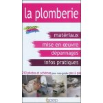 La plomberie - apprendre la mise en oeuvre des mat�riaux, d�panner et installer les principaux appareils ...