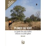 Plumes au vent - le guide des plus belles chasses au petit gibier