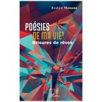 Po�sies de ma vie - brisures de r�ves