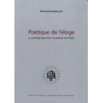 Po�tique de l'�loge - le pan�gyrique dans la po�sie d'al - ahtal