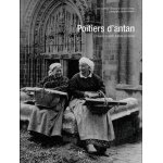 Poitiers d'antan - a travers la carte postale ancienne