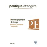 Politique etrang�re n4 / 2024 - nouvelles g�opolitiques de l'�nergie - hiver 2024 / 2025