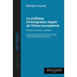La politique d'immigration l�gale de l'union europ�enne - etude d'un echec volontaire