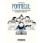 Pommecul - tome 1 - la vie d'un directeur artistique en agence de publicit�