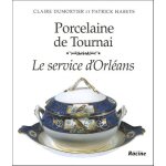 Porcelaine de tournai - le service d'orl�ans