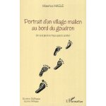 Portrait d'un village malien au bord du goudron - un seul pied ne trace pas le sentier
