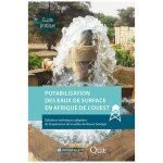 Potabilisation des eaux de surface en afrique de l'ouest - solutions techniques adapt�es de l'exp�rience ...