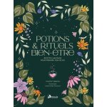 Potions et rituels bien - etre - recettes magiques pour prendre soin de soi
