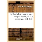 Le poulailler, monographie des poules indig�nes et exotiques (ed. 1878)