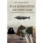 A la poursuite du nautilus - la mystérieuse aventure de jules verne A la poursuite du nautilus - la mystérieuse aventure de jules verne