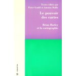 Le pouvoir des cartes - brian harley et la cartographie