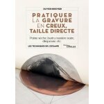 Pratiquer la gravure en creux, taille directe - pointe sche, burin, manire noire, disqueuse, etc