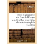 Pr�cis de g�ographie des etats de l'europe actuelle r�dig� pour l'atlas el�mentaire simplifi�