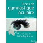 Prcis de gymnastique oculaire - pour bien voir tout au long de sa vie !