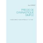 Precis de gymnastique simple - a mains libres et sans appareil de 7 a 97 ans
