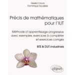 Prcis de mathmatiques pour l'iut - mthode d'apprentissage progressive avec exemples, exercices a complter ...