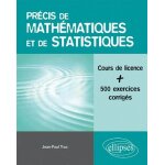 Pr�cis de math�matiques et de statistiques - cours de licence avec plus de 500 exemples comment�s et ...