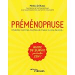 Prmnopause - irritabilit, insomnies, bouffes de chaleur ou prise de poids - guide de survie pour ...