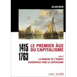 Le premier age du capitalisme (1415 - 1763) - tome 2, la marche de l'europe occidentale vers le capitalisme ...