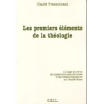 Les premiers el�ments de la th�ologie - a l'usage des el�ves des classes terminales des lyc�es et des ...