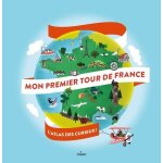 Mon premier tour de france - l'atlas des curieux