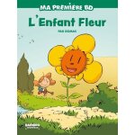 Ma première bd - l'enfant fleur Ma première bd - l'enfant fleur