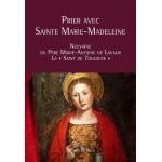 Prier avec sainte marie - madeleine - neuvaine du p�re marie - antoine de lavaur, le  saint de toulouse ...