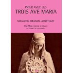 Prier avec les trois av� maria - neuvaine, oraison, apostolat