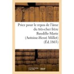 Priez pour le repos de l'�me du tr�s - cher fr�re baudille - marie (antoine - henri millet)