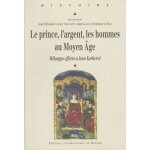 Le prince, l'argent, les hommes au moyen - age - mlanges offerts a jean kerherv