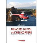 Principes du vol de l'h�licopt�re - a�rodynamique - m�canique du vol - pilotage