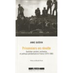 Prisonniers en r�volte - quotidien carc�ral, mutineries et politique p�nitentiaire en france (1970 - ...